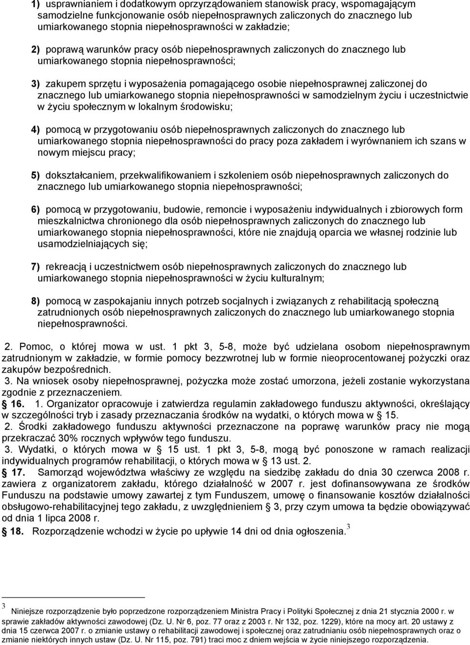 niepełnosprawnej zaliczonej do znacznego lub umiarkowanego stopnia niepełnosprawności w samodzielnym życiu i uczestnictwie w życiu społecznym w lokalnym środowisku; 4) pomocą w przygotowaniu osób