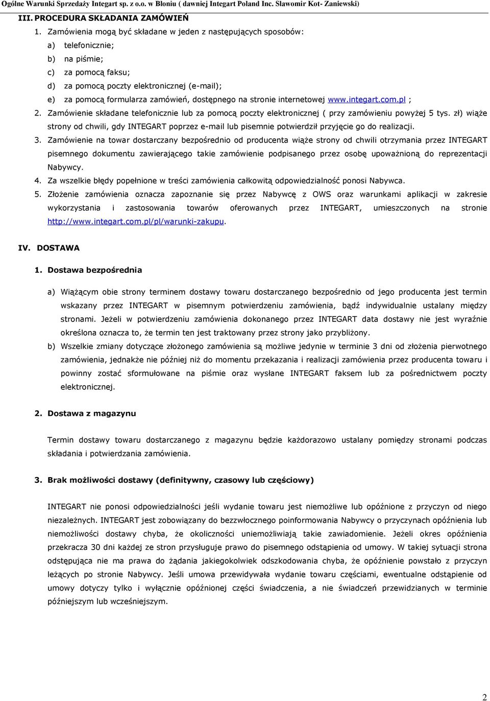dostępnego na stronie internetowej www.integart.com.pl ; 2. Zamówienie składane telefonicznie lub za pomocą poczty elektronicznej ( przy zamówieniu powyżej 5 tys.