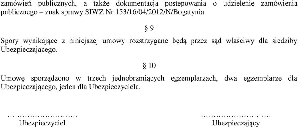 przez sąd właściwy dla siedziby Ubezpieczającego.