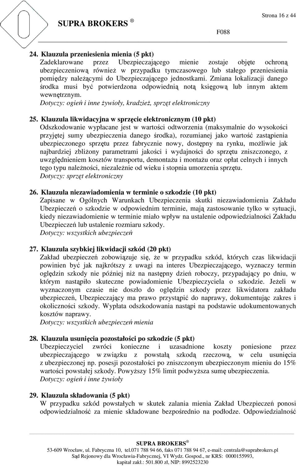 do Ubezpieczającego jednostkami. Zmiana lokalizacji danego środka musi być potwierdzona odpowiednią notą księgową lub innym aktem wewnętrznym.