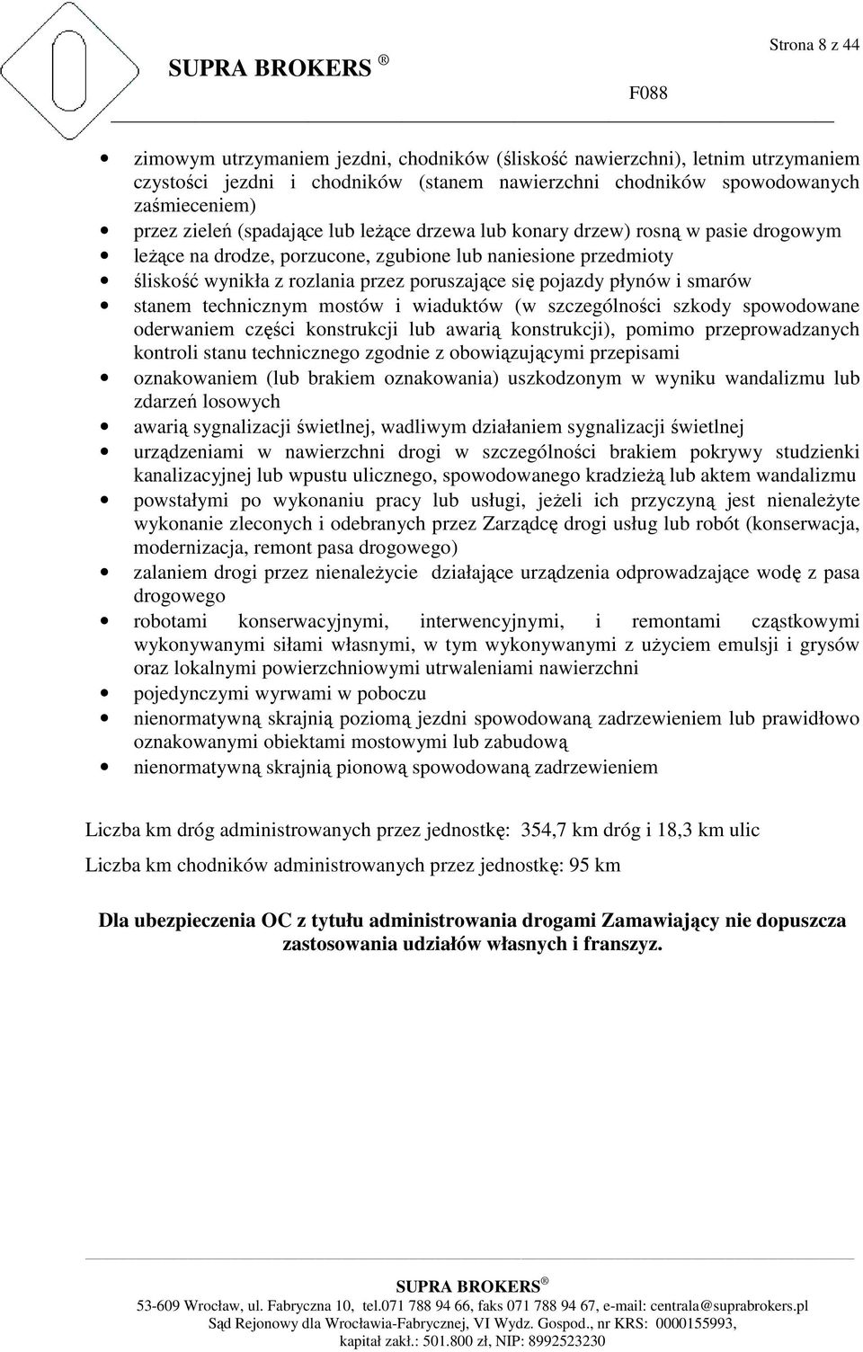 i smarów stanem technicznym mostów i wiaduktów (w szczególności szkody spowodowane oderwaniem części konstrukcji lub awarią konstrukcji), pomimo przeprowadzanych kontroli stanu technicznego zgodnie z