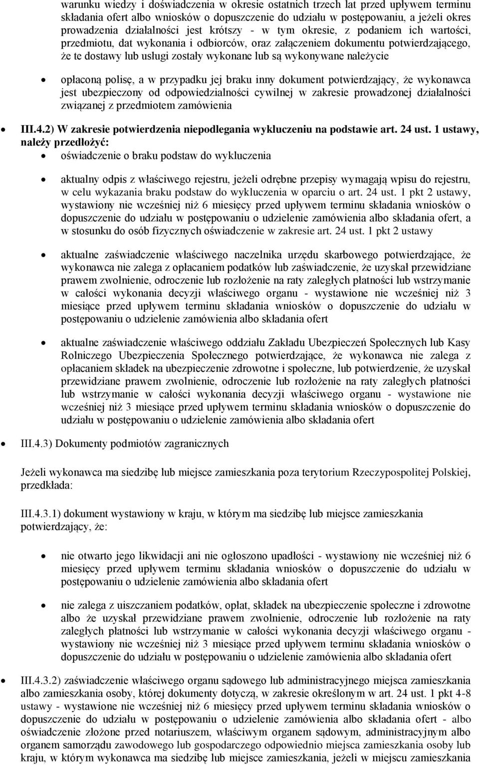 należycie opłaconą polisę, a w przypadku jej braku inny dokument potwierdzający, że wykonawca jest ubezpieczony od odpowiedzialności cywilnej w zakresie prowadzonej działalności związanej z