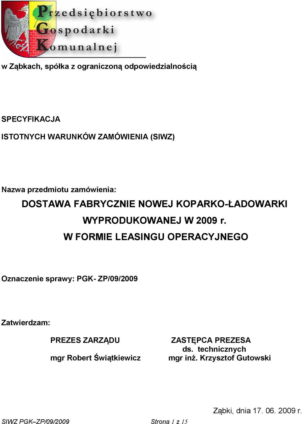 W FORMIE LEASINGU OPERACYJNEGO Oznaczenie sprawy: PGK- ZP/09/2009 Zatwierdzam: PREZES ZARZĄDU mgr Robert