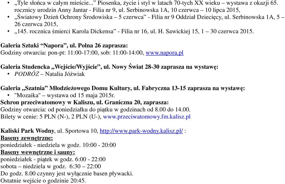 rocznica śmierci Karola Dickensa - Filia nr 16, ul. H. Sawickiej 15, 1 30 czerwca 2015. Galeria Sztuki Napora, ul. Polna 26 zaprasza: Godziny otwarcia: pon-pt: 11:00-17:00, sob: 11:00-14:00, www.