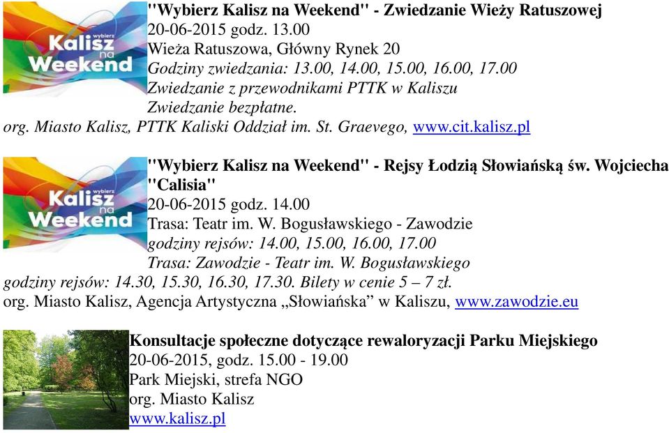 pl ''Wybierz Kalisz na Weekend'' - Rejsy Łodzią Słowiańską św. Wojciecha ''Calisia'' 20-06-2015 godz. 14.00 Trasa: Teatr im. W. Bogusławskiego - Zawodzie godziny rejsów: 14.00, 15.00, 16.00, 17.