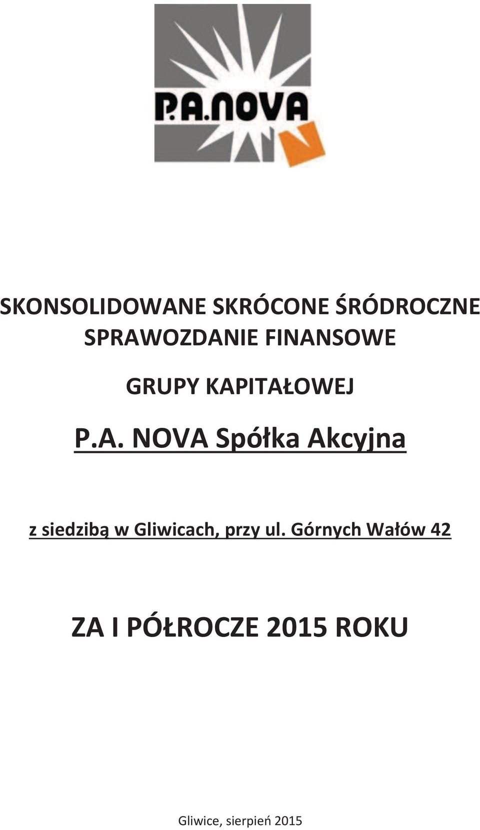 Akcyjna z siedzibą w Gliwicach, przy ul.