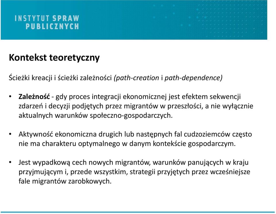 Aktywność ekonomiczna drugich lub następnych fal cudzoziemców często nie ma charakteru optymalnego w danym kontekście gospodarczym.