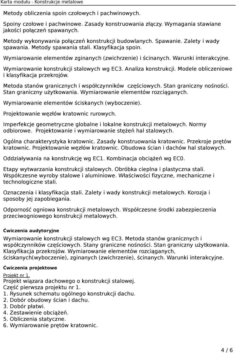 Warunki interakcyjne. Wymiarowanie konstrukcji stalowych wg EC3. Analiza konstrukcji. Modele obliczeniowe i klasyfikacja przekrojów. Metoda stanów granicznych i współczynników częściowych.