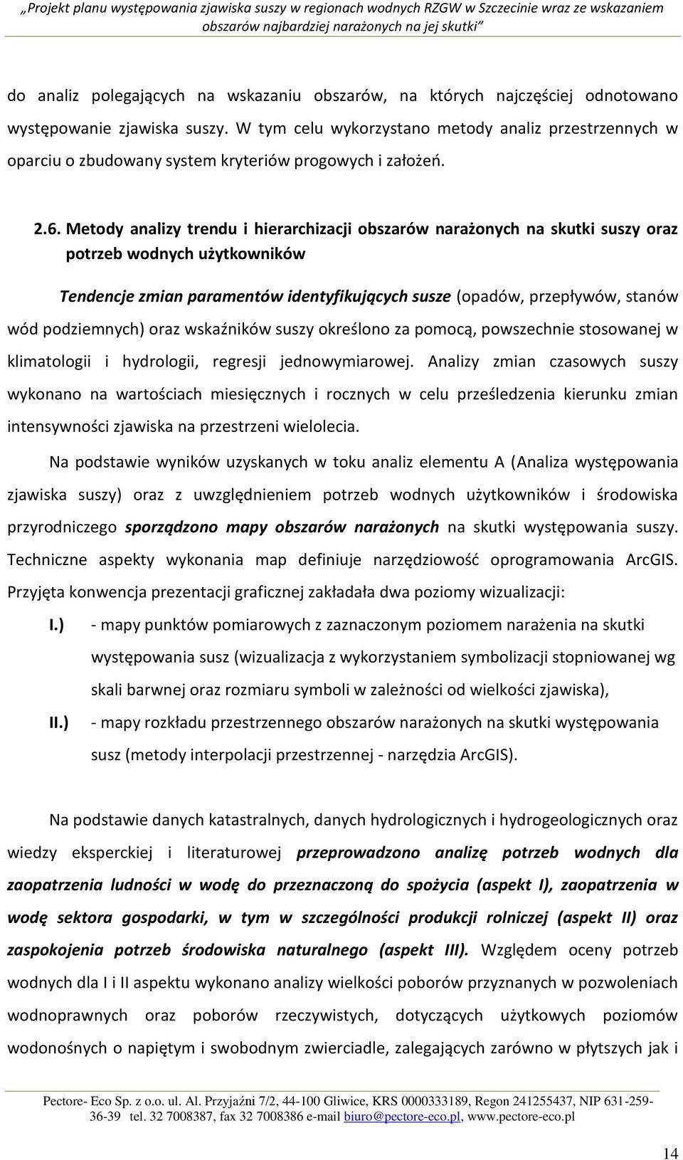 Metody analizy trendu i hierarchizacji obszarów narażonych na skutki suszy oraz potrzeb wodnych użytkowników Tendencje zmian paramentów identyfikujących susze (opadów, przepływów, stanów wód
