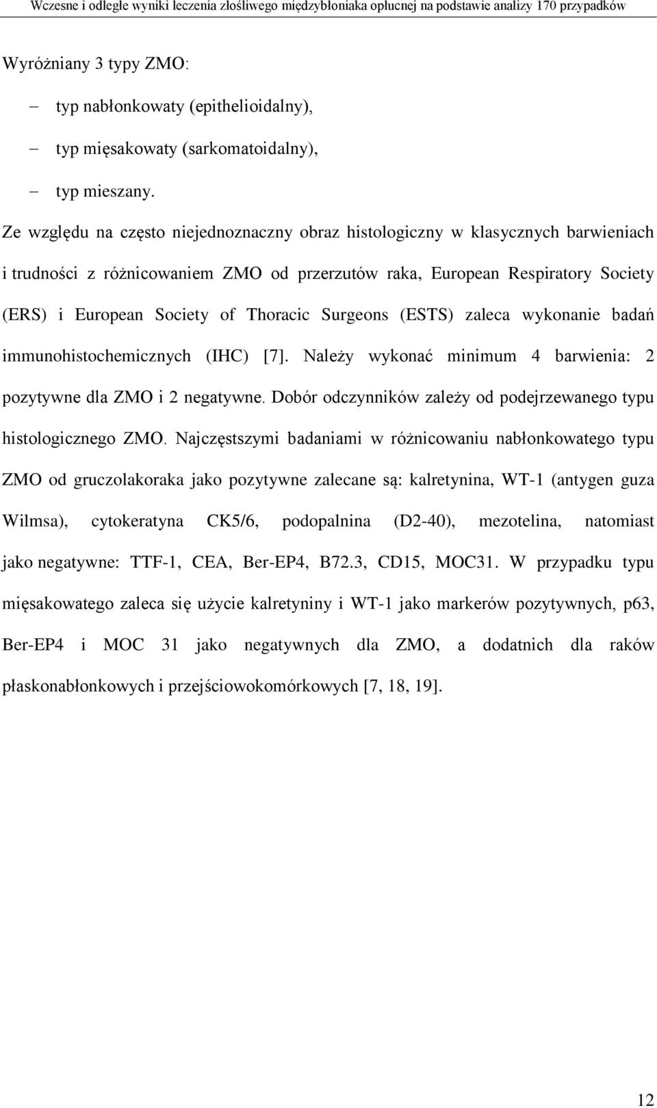 Thoracic Surgeons (ESTS) zaleca wykonanie badań immunohistochemicznych (IHC) [7]. Należy wykonać minimum 4 barwienia: 2 pozytywne dla ZMO i 2 negatywne.