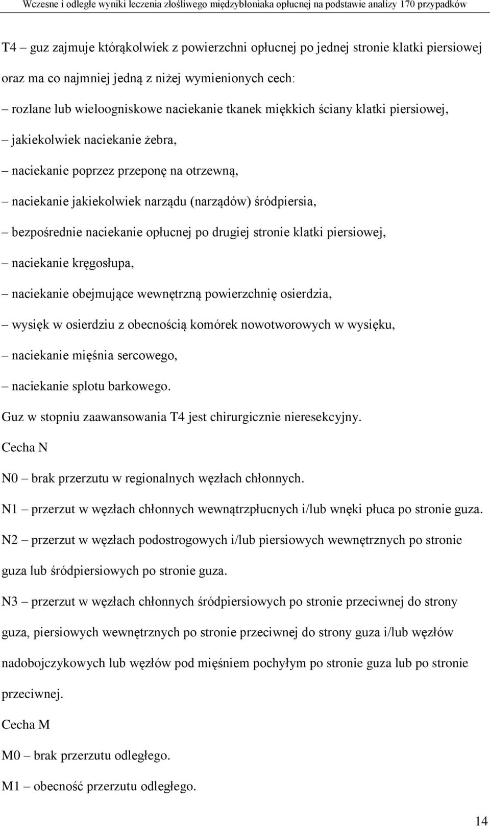 stronie klatki piersiowej, naciekanie kręgosłupa, naciekanie obejmujące wewnętrzną powierzchnię osierdzia, wysięk w osierdziu z obecnością komórek nowotworowych w wysięku, naciekanie mięśnia