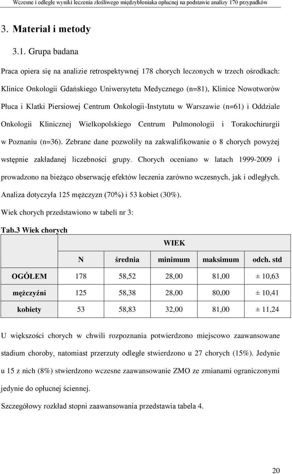 Piersiowej Centrum Onkologii-Instytutu w Warszawie (n=61) i Oddziale Onkologii Klinicznej Wielkopolskiego Centrum Pulmonologii i Torakochirurgii w Poznaniu (n=36).