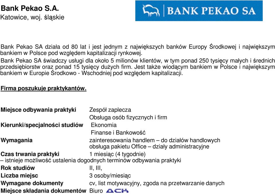 Jest także wiodącym bankiem w Polsce i największym bankiem w EuropieŚrodkowo - Wschodniej pod względem kapitalizacji.