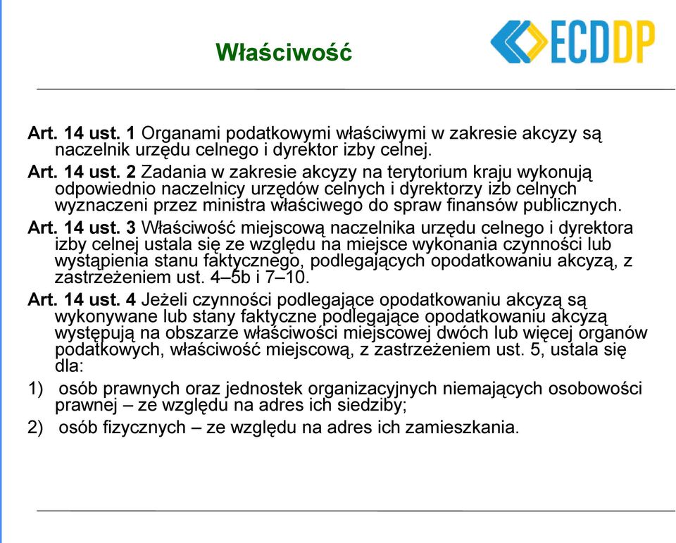 2 Zadania w zakresie akcyzy na terytorium kraju wykonują odpowiednio naczelnicy urzędów celnych i dyrektorzy izb celnych wyznaczeni przez ministra właściwego do spraw finansów publicznych. Art.