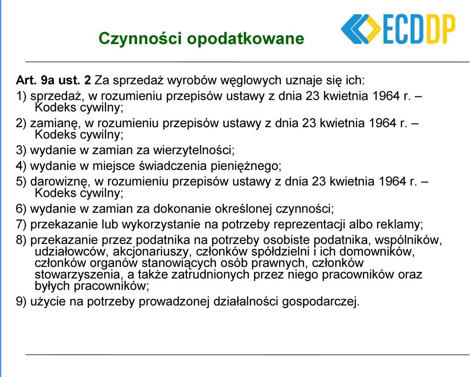 Kodeks cywilny; 3) wydanie w zamian za wierzytelności; 4) wydanie w miejsce świadczenia pieniężnego; 5) darowiznę, w rozumieniu przepisów ustawy z dnia 23 kwietnia 1964 r.