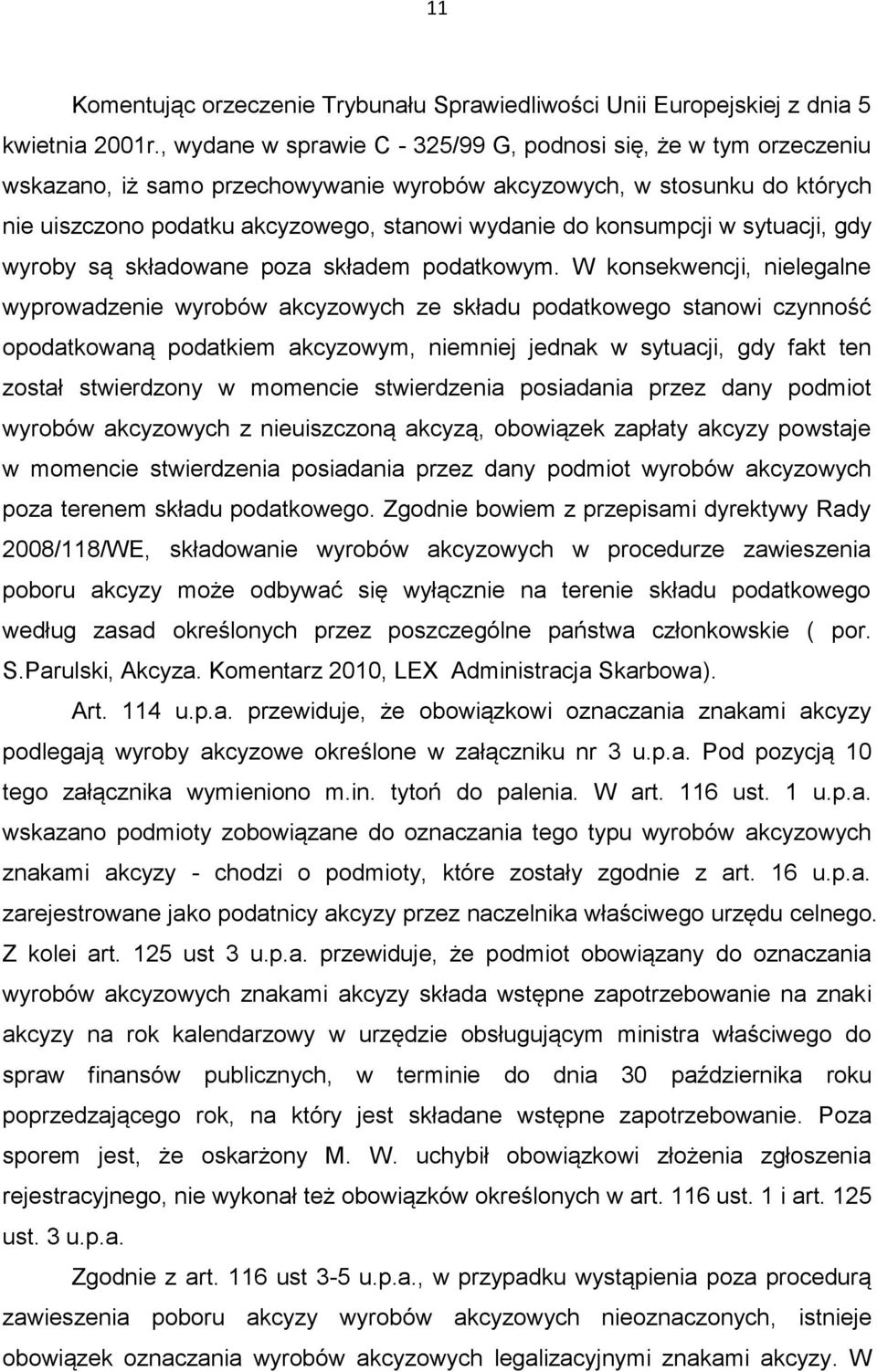 konsumpcji w sytuacji, gdy wyroby są składowane poza składem podatkowym.