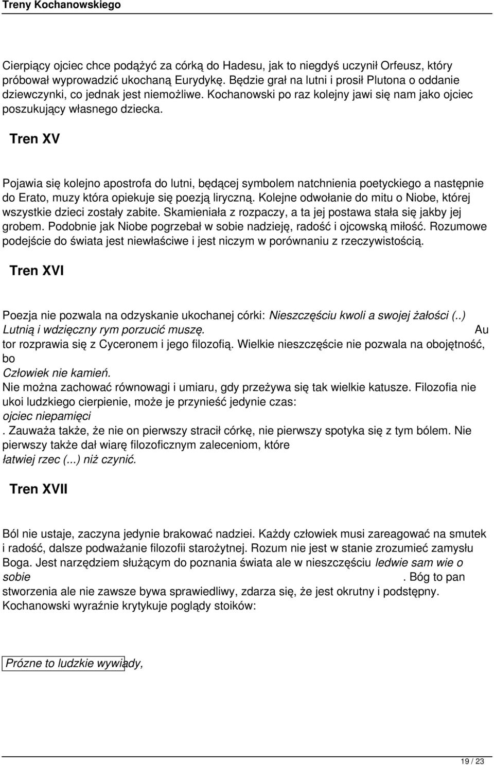 Tren XV Pojawia się kolejno apostrofa do lutni, będącej symbolem natchnienia poetyckiego a następnie do Erato, muzy która opiekuje się poezją liryczną.
