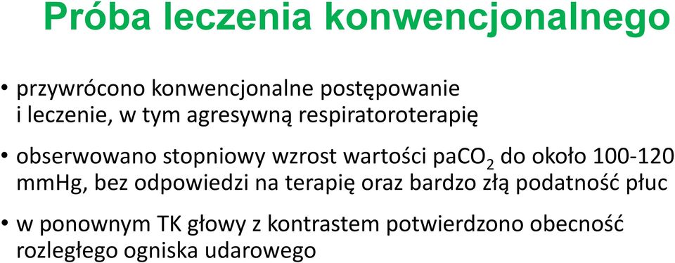 wartości paco 2 do około 100-120 mmhg, bez odpowiedzi na terapię oraz bardzo złą