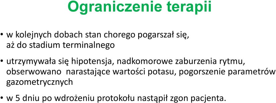 zaburzenia rytmu, obserwowano narastające wartości potasu, pogorszenie