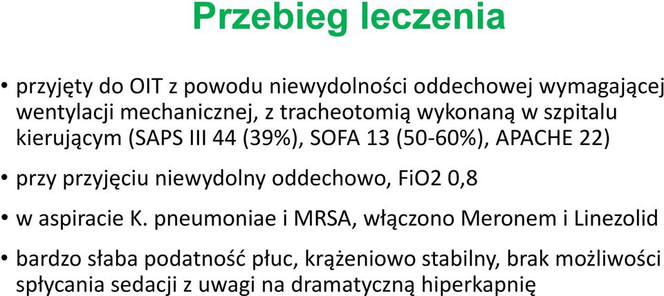 przyjęciu niewydolny oddechowo, FiO2 0,8 w aspiracie K.