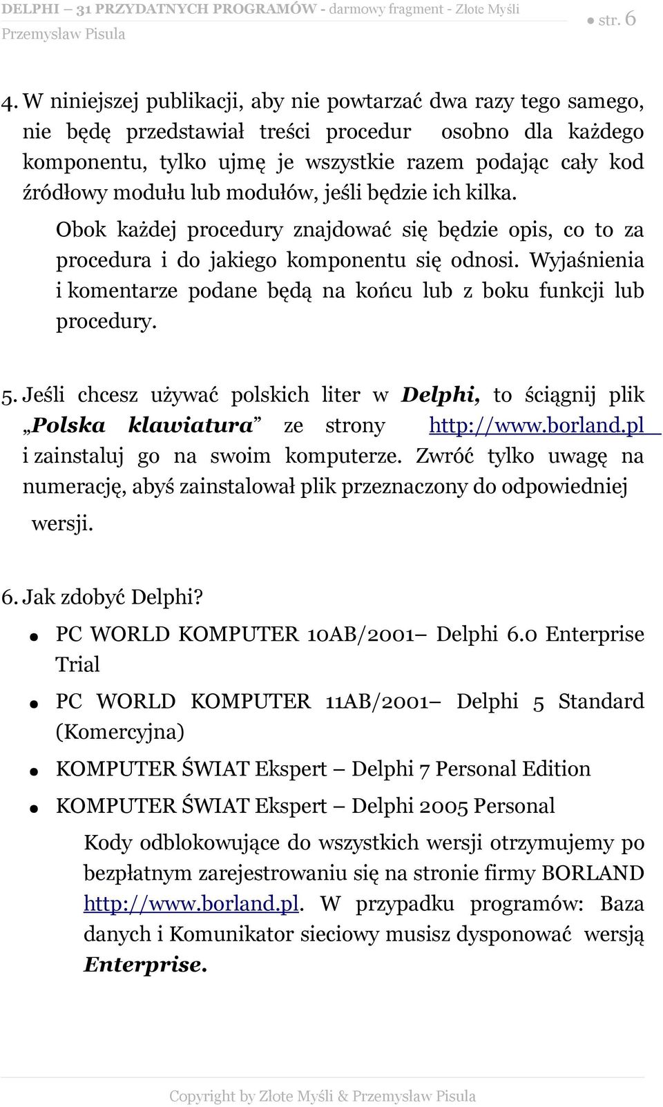lub modułów, jeśli będzie ich kilka. Obok każdej procedury znajdować się będzie opis, co to za procedura i do jakiego komponentu się odnosi.