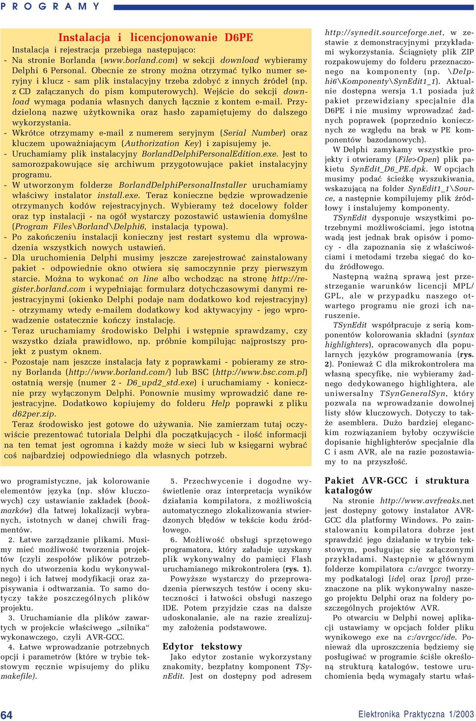 Wejúcie do sekcji download wymaga podania w³asnych danych ³¹cznie z kontem e-mail. Przydzielon¹ nazwí uøytkownika oraz has³o zapamiítujemy do dalszego wykorzystania.