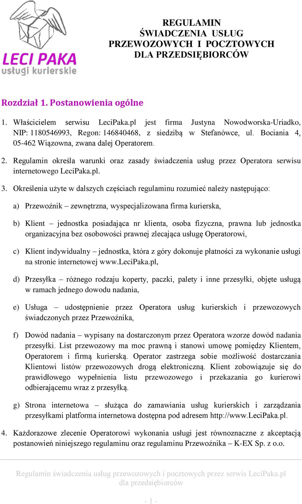 Regulamin określa warunki oraz zasady świadczenia usług przez Operatora serwisu internetowego LeciPaka.pl. 3.