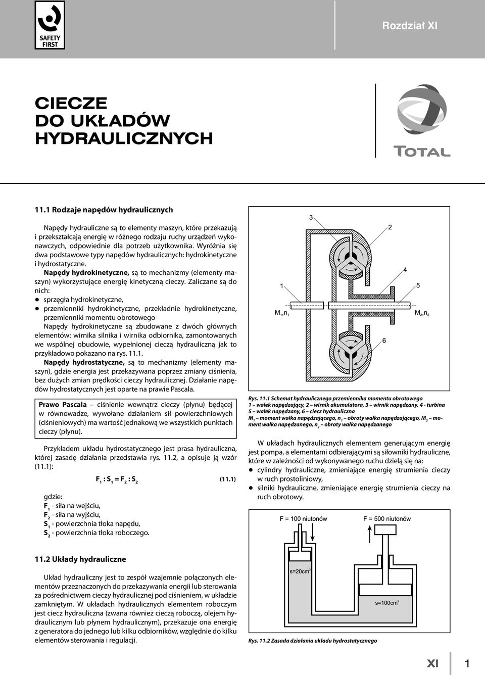 użytkownika. Wyróżnia się dwa podstawowe typy napędów hydraulicznych: hydrokinetyczne i hydrostatyczne.