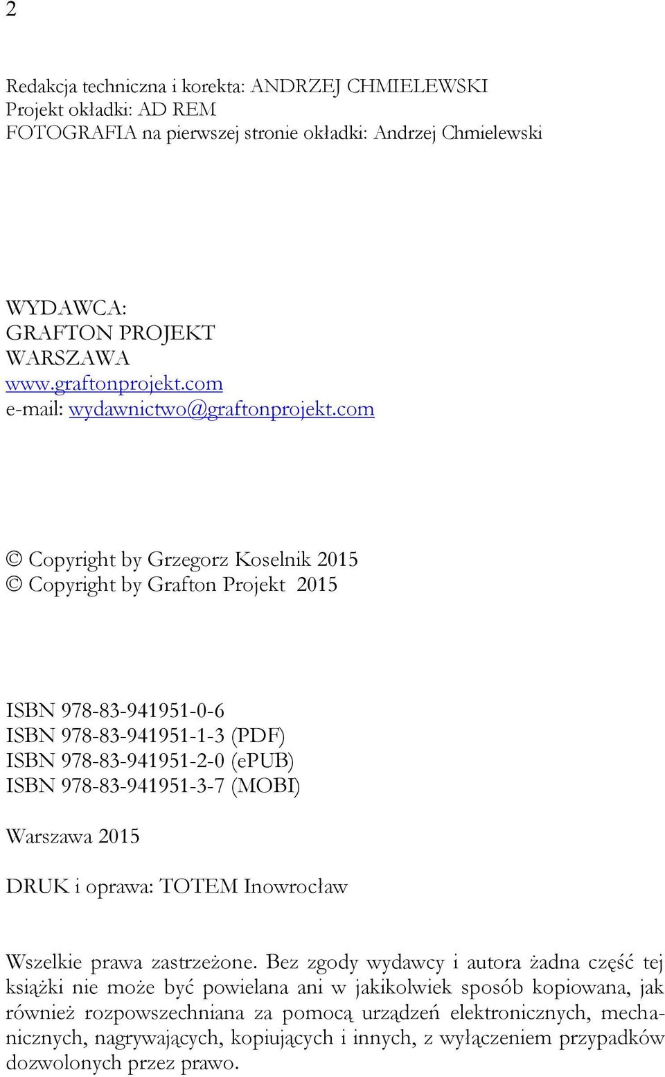 com Copyright by Grzegorz Koselnik 2015 Copyright by Grafton Projekt 2015 ISBN 978-83-941951-0-6 ISBN 978-83-941951-1-3 (PDF) ISBN 978-83-941951-2-0 (epub) ISBN 978-83-941951-3-7 (MOBI)