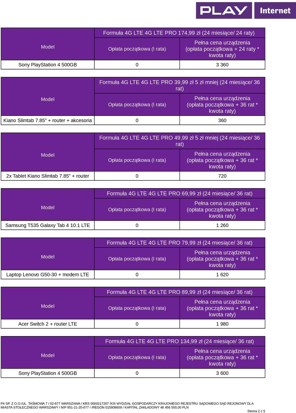 85" + router 0 720 Formuła 4G LTE 4G LTE PRO 69,99 zł (24 miesiące/ 36 rat) Samsung T535 Galaxy Tab 4 10.