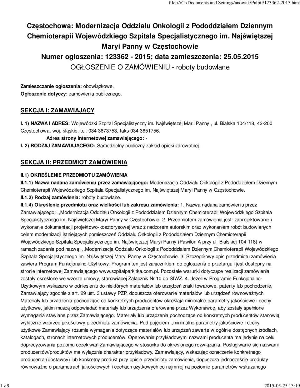 Ogłoszenie dotyczy: zamówienia publicznego. SEKCJA I: ZAMAWIAJĄCY I. 1) NAZWA I ADRES: Wojewódzki Szpital Specjalistyczny im. Najświętszej Marii Panny, ul. Bialska 104/118, 42-200 Częstochowa, woj.