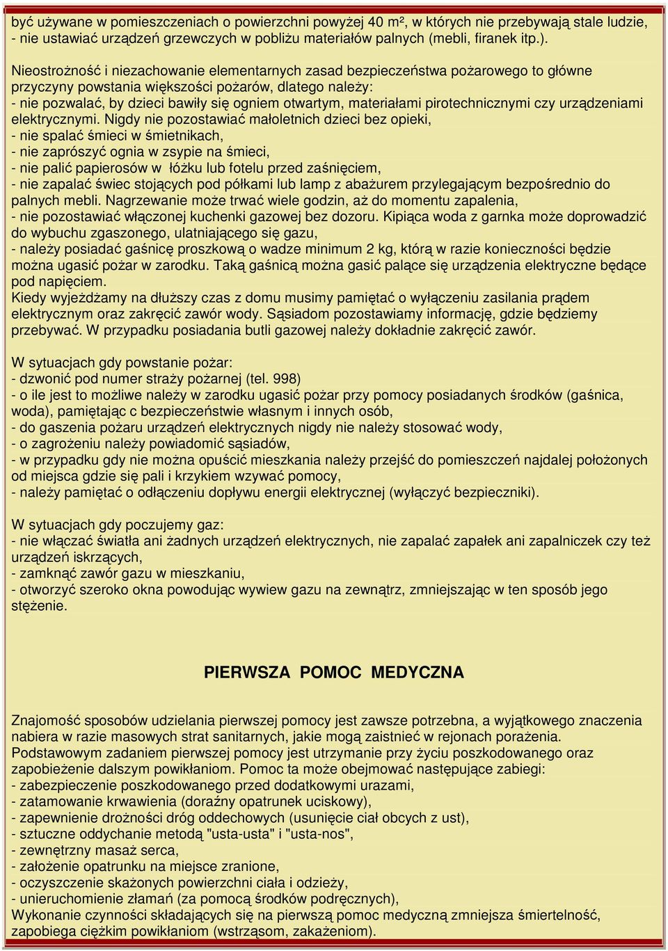 materiałami pirotechnicznymi czy urządzeniami elektrycznymi.
