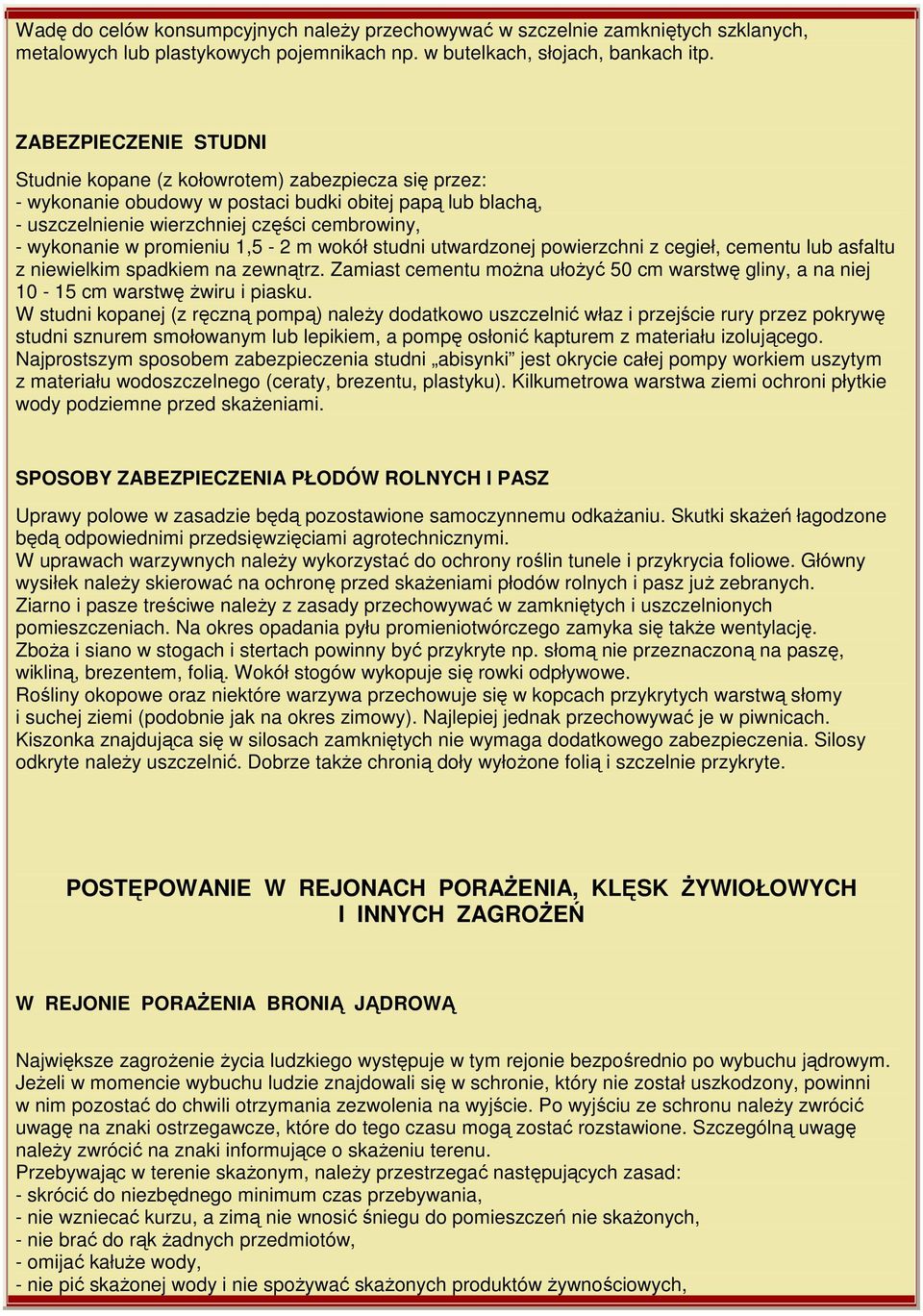 promieniu 1,5-2 m wokół studni utwardzonej powierzchni z cegieł, cementu lub asfaltu z niewielkim spadkiem na zewnątrz.