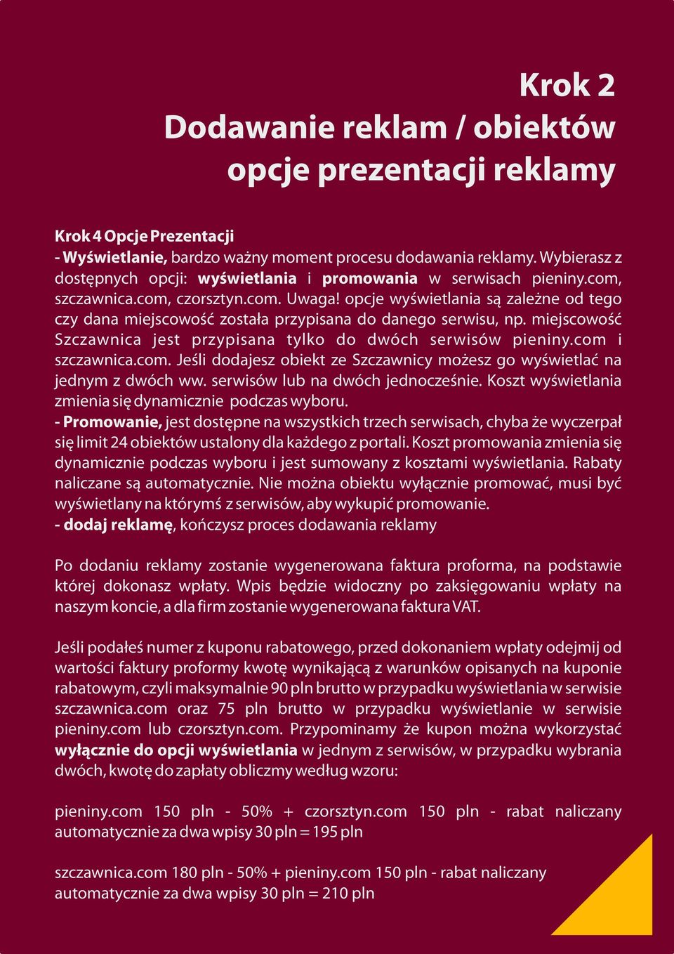 srwsów lub a dwóh jdoś. Kost wśwtlaa ma sę dam podas wboru. - Promowa, jst dostęp a wsstkh trh srwsah, hba ż wrpał sę lmt 24 obktów ustalo dla każdgo portal.