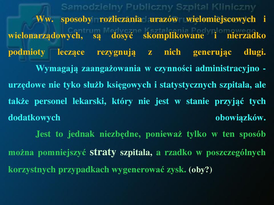 Wymagają zaangażowania w czynności administracyjno - urzędowe nie tyko służb księgowych i statystycznych szpitala, ale także