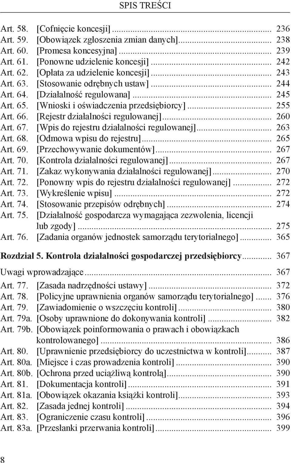 [Rejestr działalności regulowanej]... 260 Art. 67. [Wpis do rejestru działalności regulowanej]... 263 Art. 68. [Odmowa wpisu do rejestru]... 265 Art. 69. [Przechowywanie dokumentów]... 267 Art. 70.