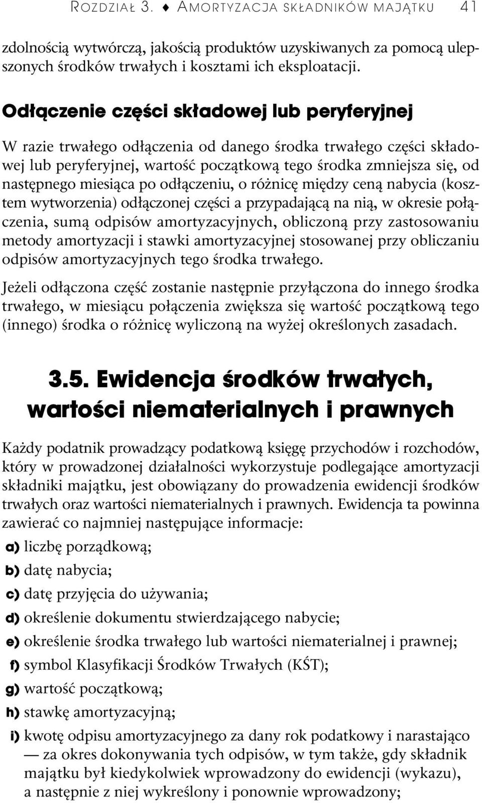 miesiąca po odłączeniu, o różnicę między ceną nabycia (kosztem wytworzenia) odłączonej części a przypadającą na nią, w okresie połączenia, sumą odpisów amortyzacyjnych, obliczoną przy zastosowaniu