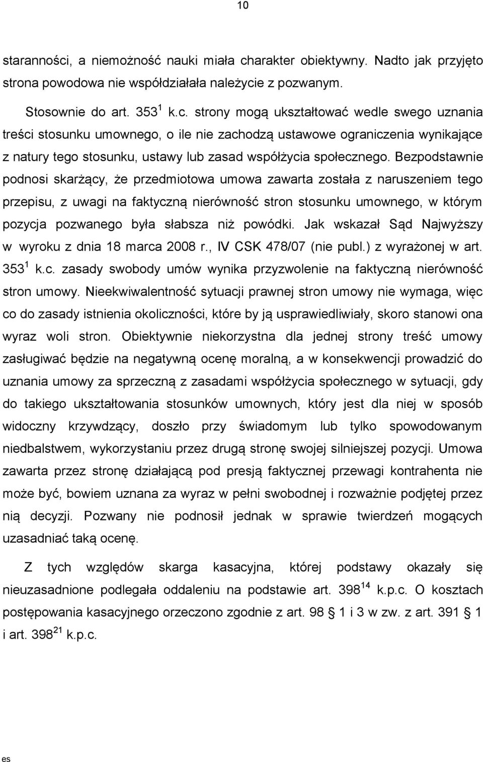 arakter obiektywny. Nadto jak przyjęto strona powodowa nie współdziałała należyci