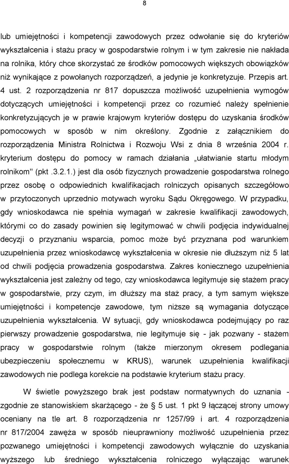 2 rozporządzenia nr 817 dopuszcza możliwość uzupełnienia wymogów dotyczących umiejętności i kompetencji przez co rozumieć należy spełnienie konkretyzujących je w prawie krajowym kryteriów dostępu do