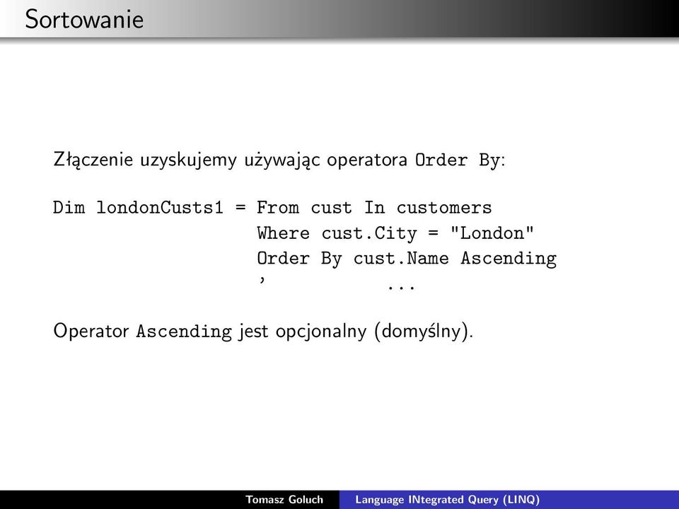 Where cust.city = "London" Order By cust.