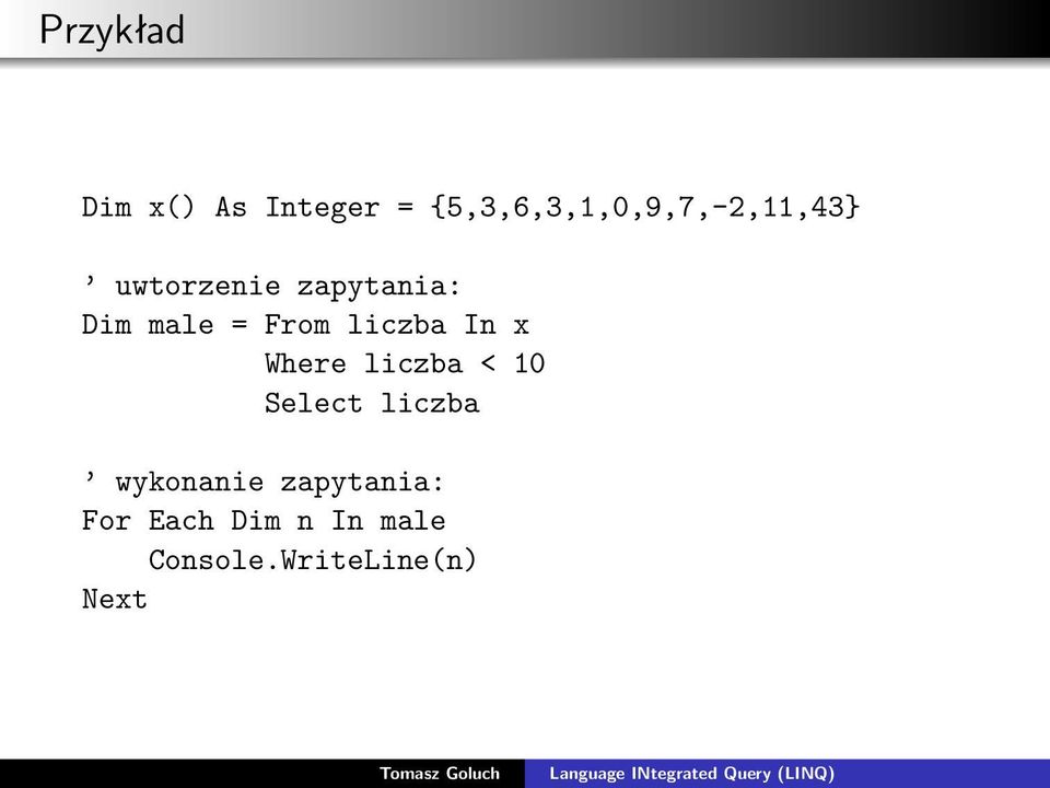 Dim male = From liczba In x Where liczba < 10