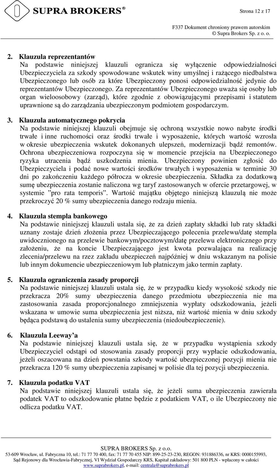 lub osób za które Ubezpieczony ponosi odpowiedzialność jedynie do reprezentantów Ubezpieczonego.