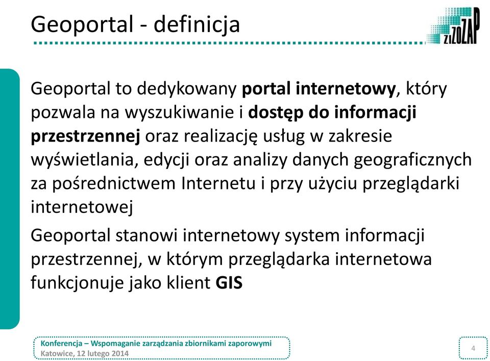 Internetu i przy użyciu przeglądarki internetowej Geoportal stanowi internetowy system informacji przestrzennej, w którym