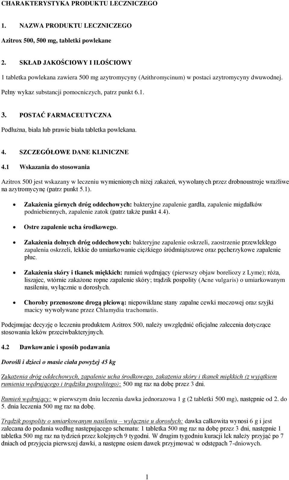 POSTAĆ FARMACEUTYCZNA Podłużna, biała lub prawie biała tabletka powlekana. 4. SZCZEGÓŁOWE DANE KLINICZNE 4.