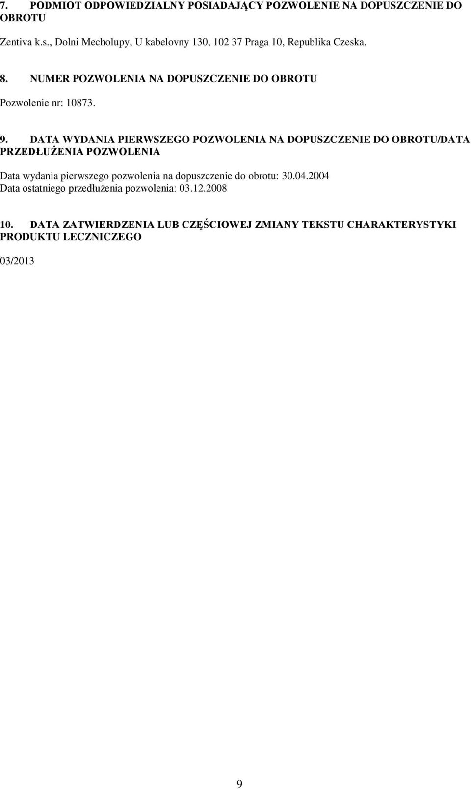 NUMER POZWOLENIA NA DOPUSZCZENIE DO OBROTU Pozwolenie nr: 10873. 9.
