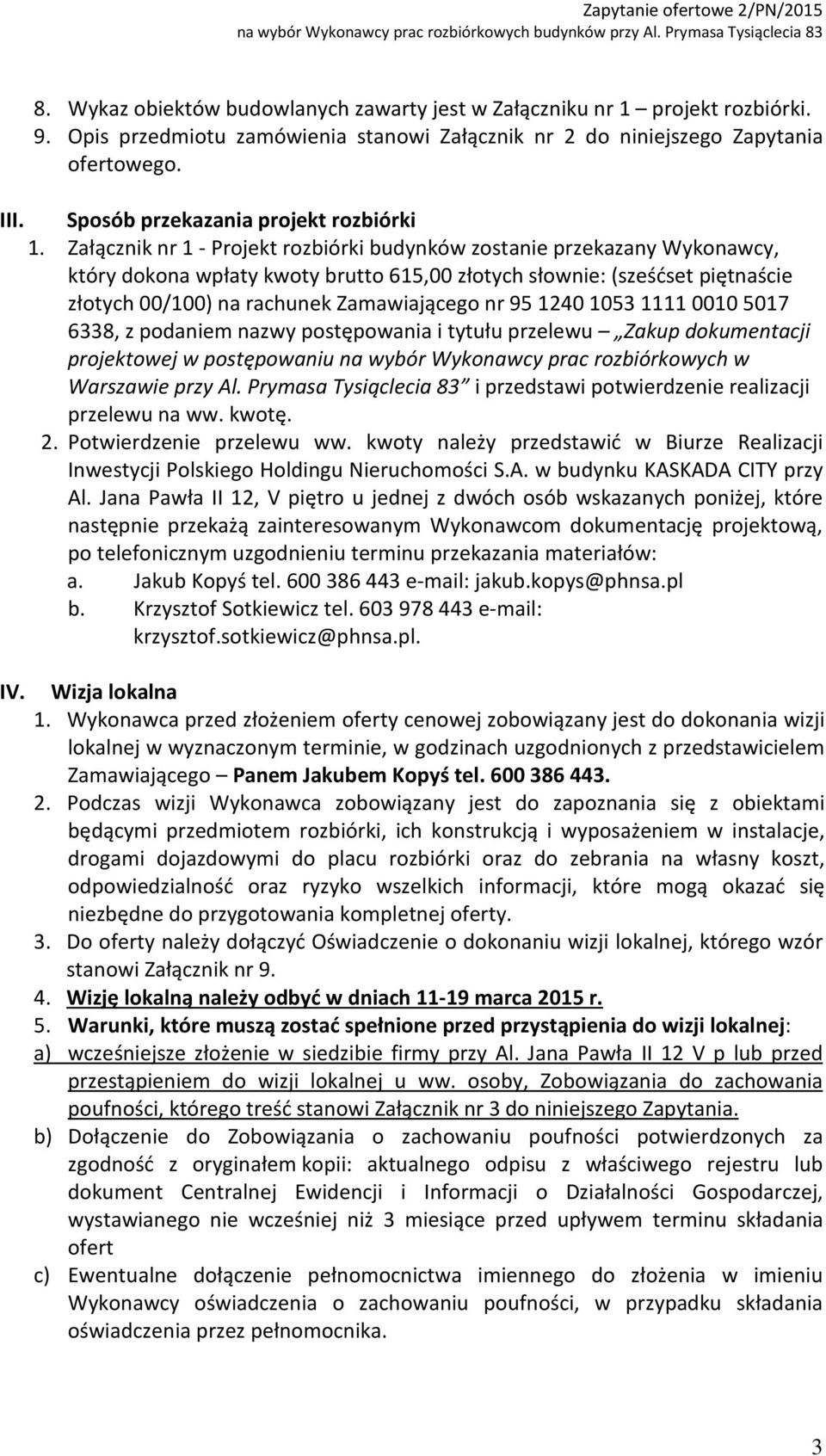 Załącznik nr 1 - Projekt rozbiórki budynków zostanie przekazany Wykonawcy, który dokona wpłaty kwoty brutto 615,00 złotych słownie: (sześćset piętnaście złotych 00/100) na rachunek Zamawiającego nr