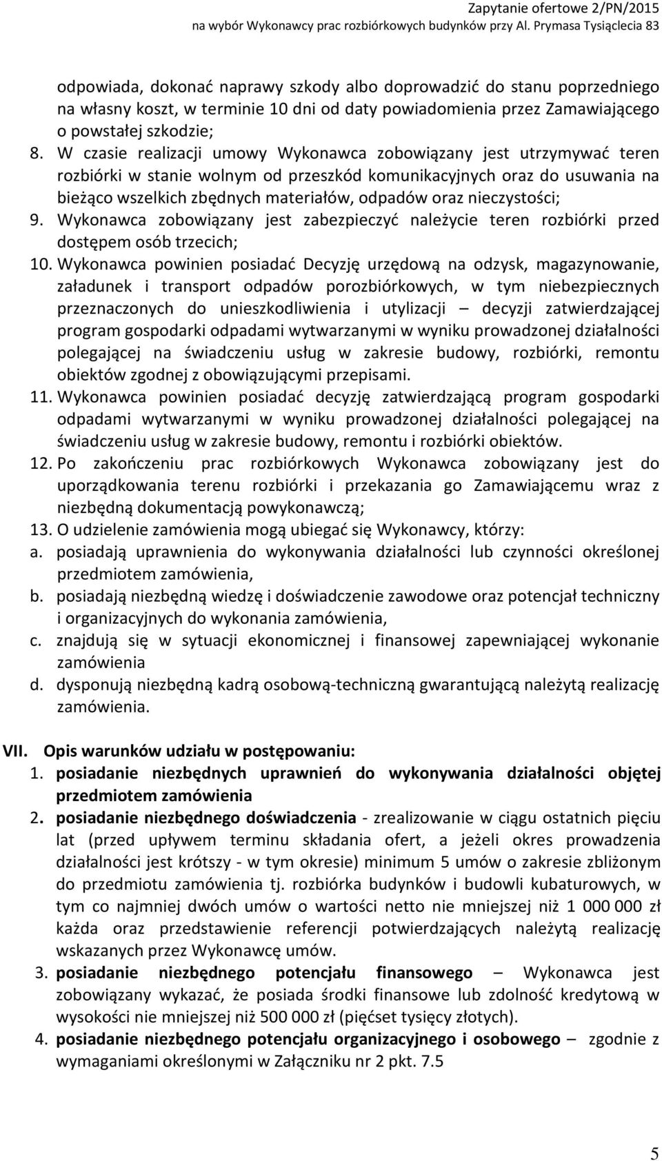nieczystości; 9. Wykonawca zobowiązany jest zabezpieczyć należycie teren rozbiórki przed dostępem osób trzecich; 10.