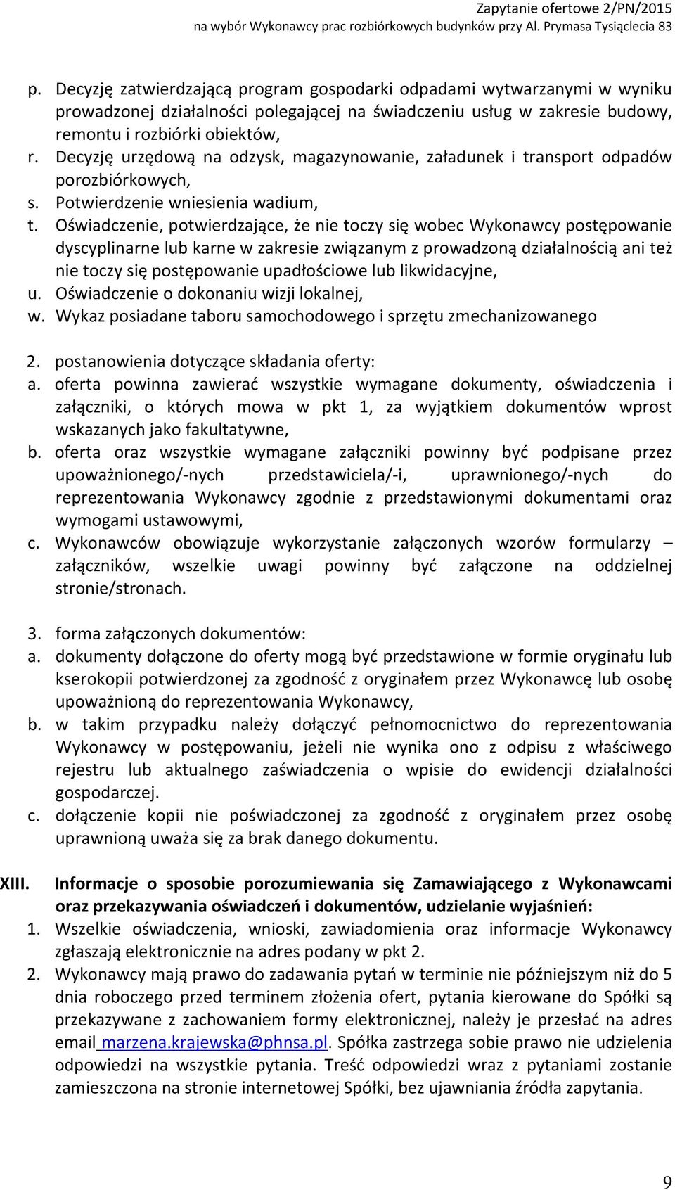 Oświadczenie, potwierdzające, że nie toczy się wobec Wykonawcy postępowanie dyscyplinarne lub karne w zakresie związanym z prowadzoną działalnością ani też nie toczy się postępowanie upadłościowe lub