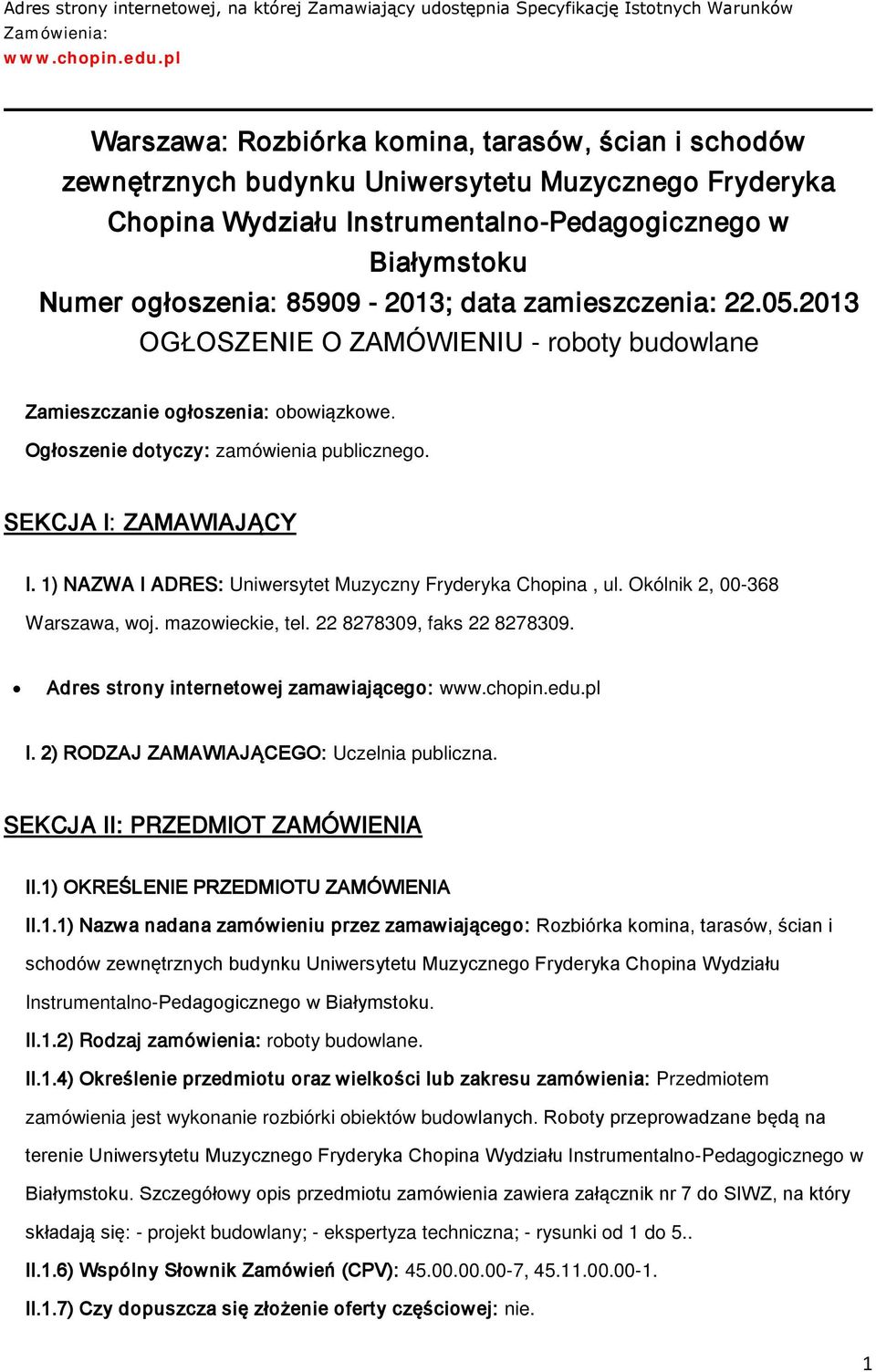 zamieszczenia: 22.05.2013 OGŁOSZENIE O ZAMÓWIENIU - rbty budwlane Zamieszczanie głszenia: bwiązkwe. Ogłszenie dtyczy: zamówienia publiczneg. SEKCJA I: ZAMAWIAJĄCY I.