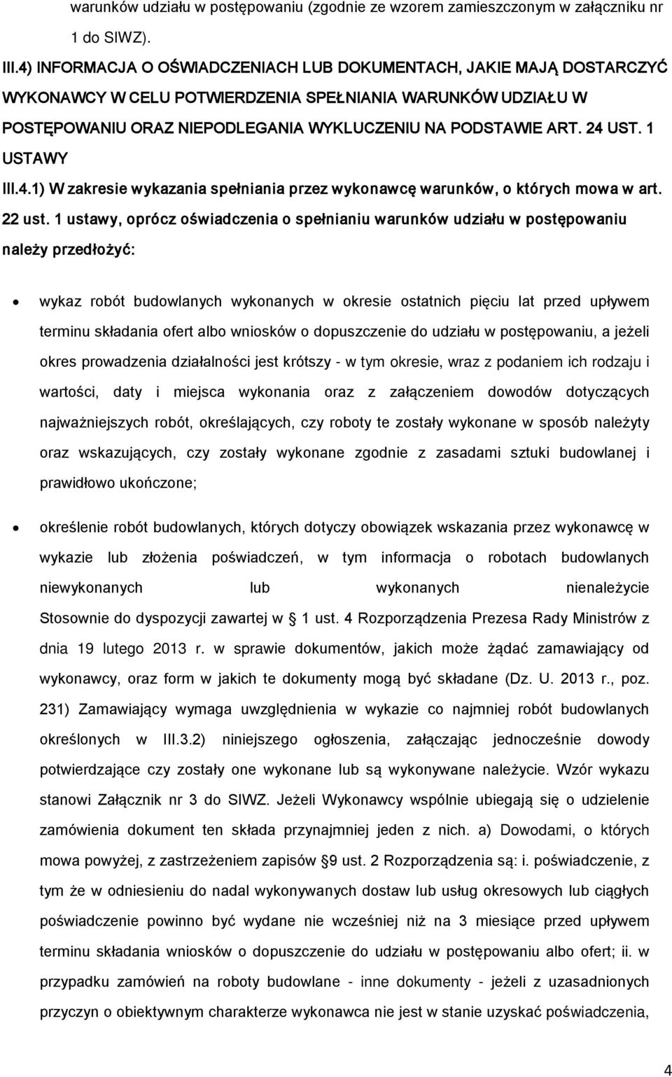 1 USTAWY III.4.1) W zakresie wykazania spełniania przez wyknawcę warunków, których mwa w art. 22 ust.